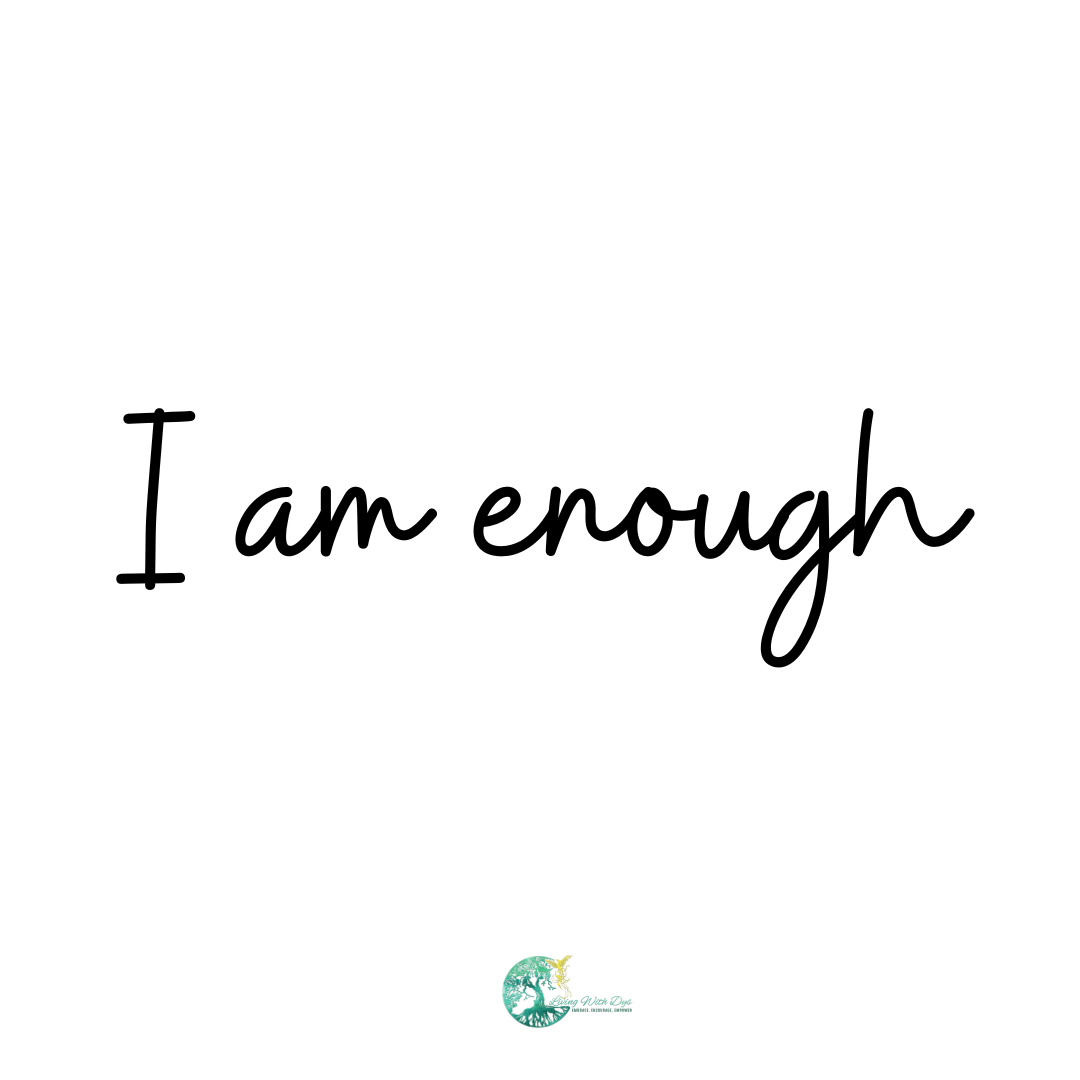 I am enough….so are&nbsp;you.